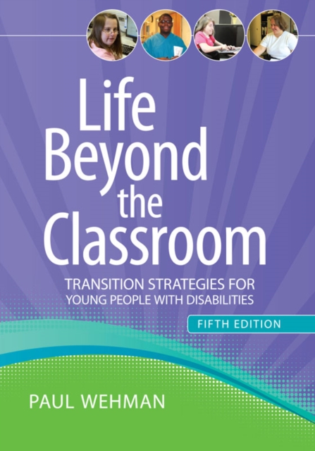 Life Beyond the Classroom : Transition Strategies for Young People with Disabilities, Fifth Edition, PDF eBook
