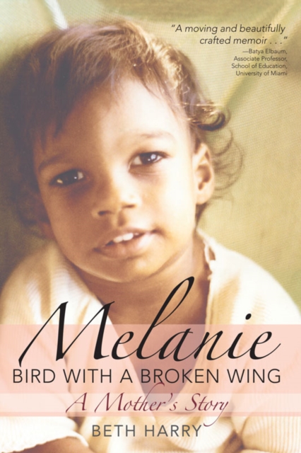 Melanie, Bird with a Broken Wing : A Mother's Story, PDF eBook