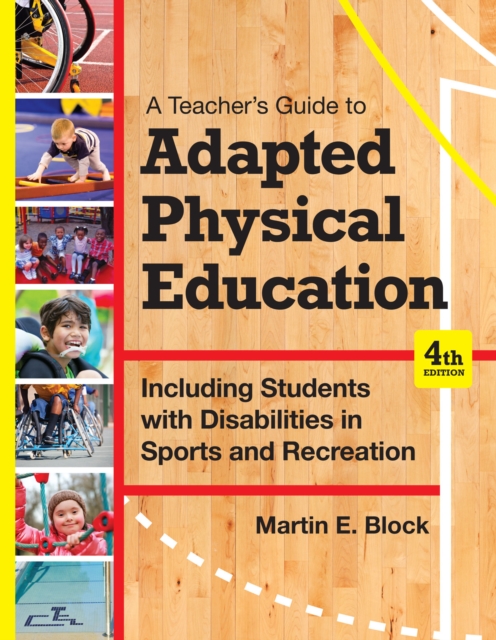 A Teacher's Guide to Adapted Physical Education : Including Students With Disabilities in Sports and Recreation, Fourth Edition, PDF eBook