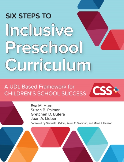Six Steps to Inclusive Preschool Curriculum : A UDL-Based Framework for Children's School Success, PDF eBook