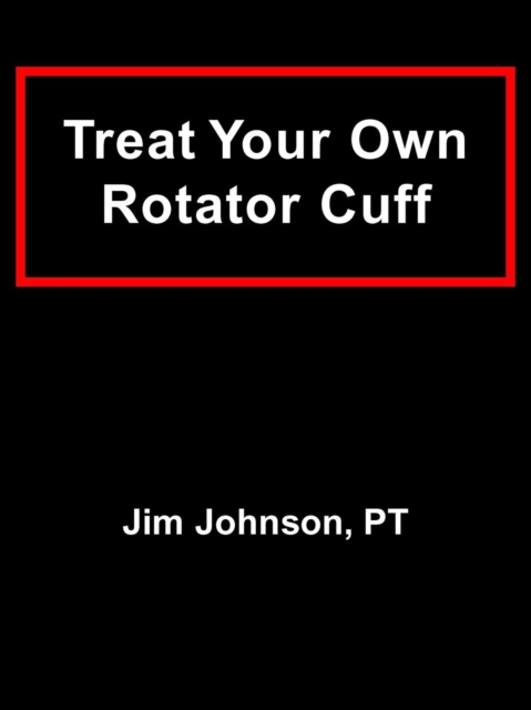 Treat Your Own Rotator Cuff, Paperback Book