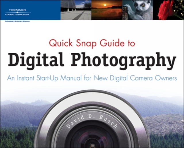 Quick Snap Guide to Digital Photography : An Instant Start-up Manual for New Digital Camera Owners, Paperback Book