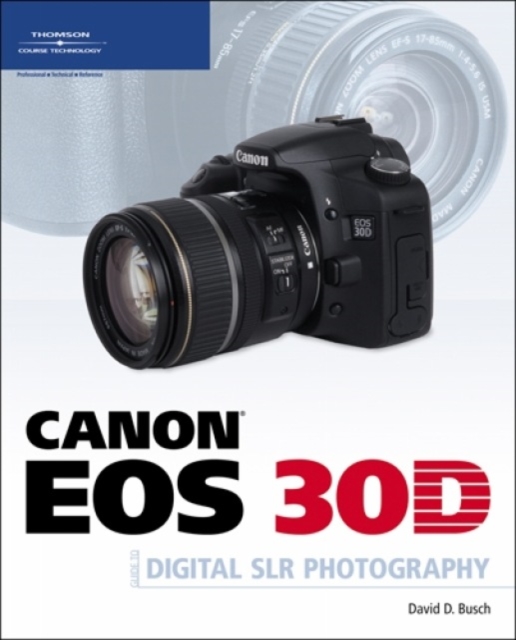 Canon EOS 30D Guide to Digital SLR Photography, Paperback Book