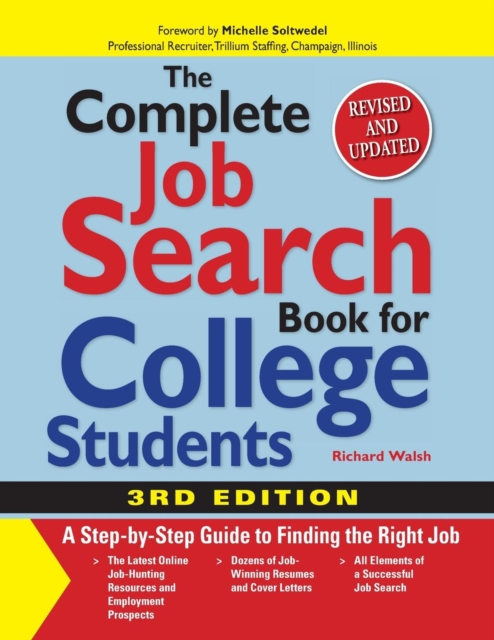 The Complete Job Search Book for College Students : A Step-By-Step Guide to Finding the Right Job, Paperback / softback Book