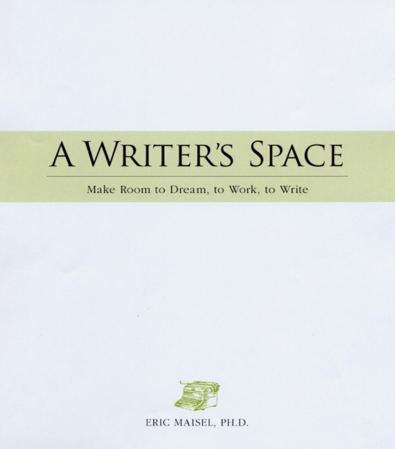 A Writer's Space : Make room to dream, to work, to write, Paperback / softback Book