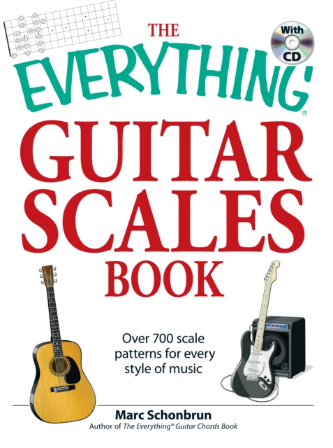 The Everything Guitar Scales Book with CD : Over 700 scale patterns for every style of music, Paperback / softback Book