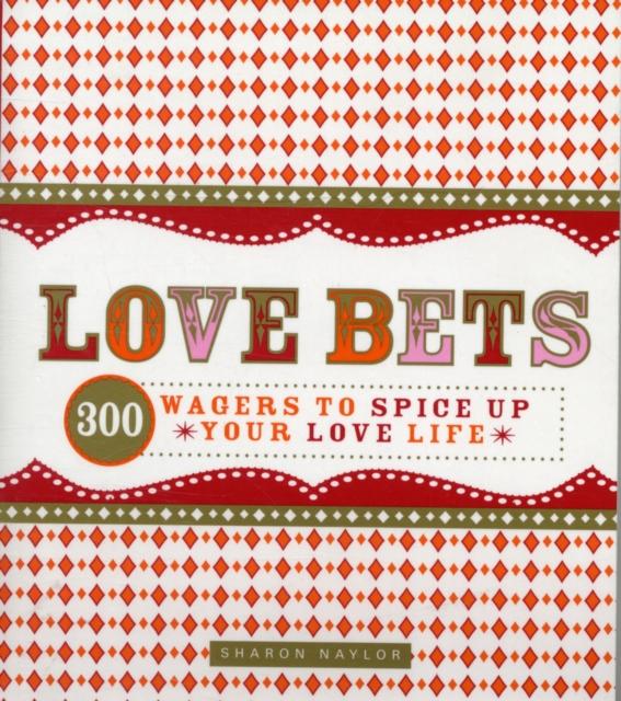 Love Bets : 300 Wagers to Spice Up Your Love Life, Paperback / softback Book