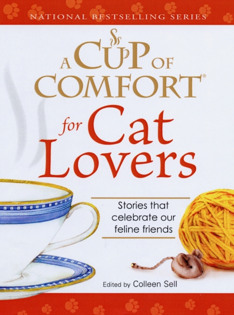 A Cup of Comfort for Cat Lovers : Stories that celebrate our feline friends, Paperback / softback Book