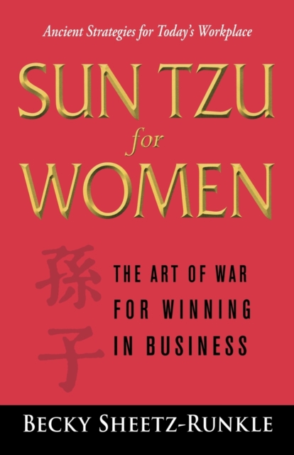Sun Tzu for Women : The Art of War for Winning in Business, Paperback / softback Book