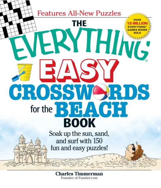 The Everything Easy Crosswords for the Beach : Soak up the sun, sand, and surf with 150 fun and easy puzzles!, Paperback / softback Book
