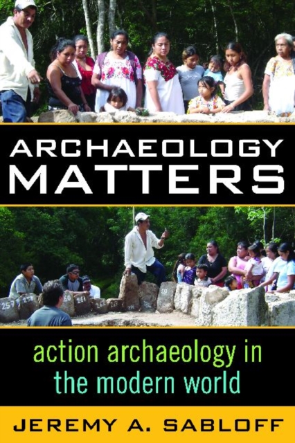 Archaeology Matters : Action Archaeology in the Modern World, Paperback / softback Book