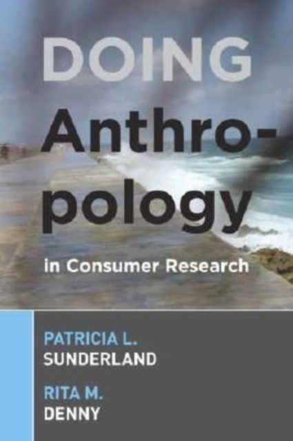 Doing Anthropology in Consumer Research, Hardback Book