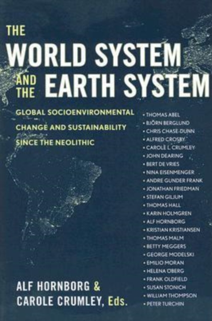 The World System and the Earth System : Global Socioenvironmental Change and Sustainability Since the Neolithic, Paperback / softback Book