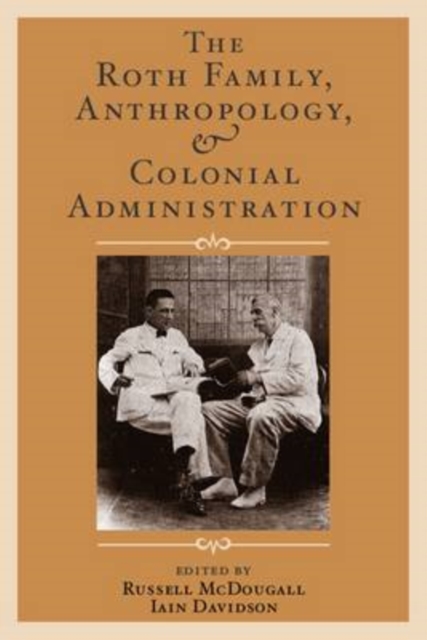 The Roth Family, Anthropology, and Colonial Administration, Hardback Book