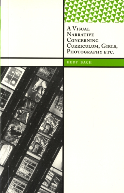 A Visual Narrative Concerning Curriculum, Girls, Photography Etc., Paperback / softback Book