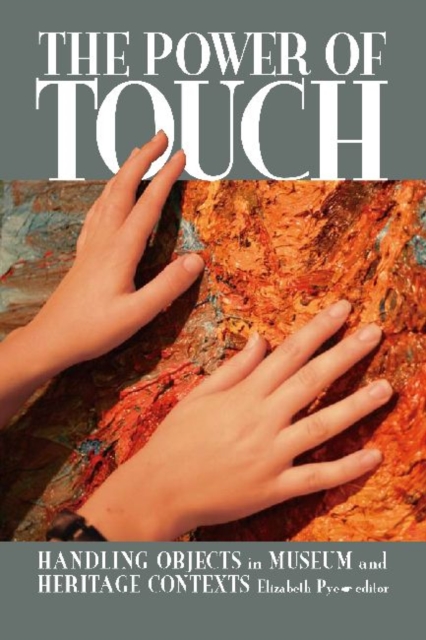 The Power of Touch : Handling Objects in Museum and Heritage Context, Paperback / softback Book