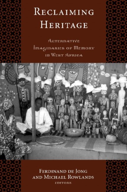 Reclaiming Heritage : Alternative Imaginaries of Memory in West Africa, Hardback Book