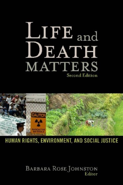 Life and Death Matters : Human Rights, Environment, and Social Justice, Second Edition, Hardback Book