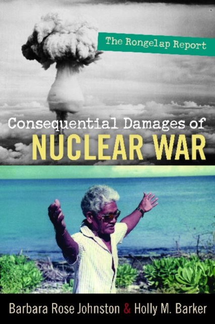 Consequential Damages of Nuclear War : The Rongelap Report, Hardback Book