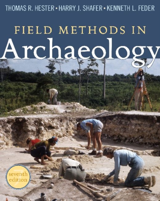 Field Methods in Archaeology : Seventh Edition, Paperback / softback Book