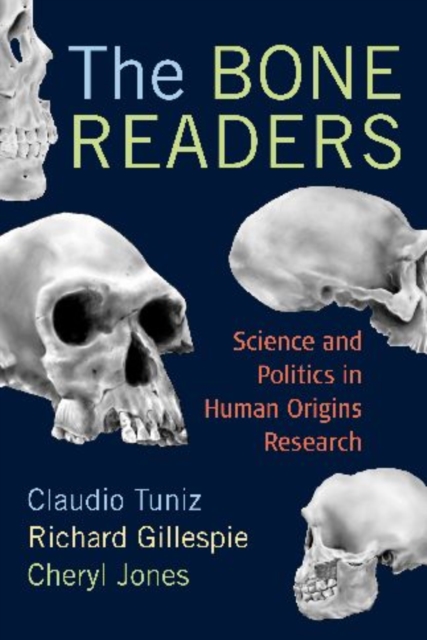 The Bone Readers : Science and Politics in Human Origins Research, Paperback / softback Book