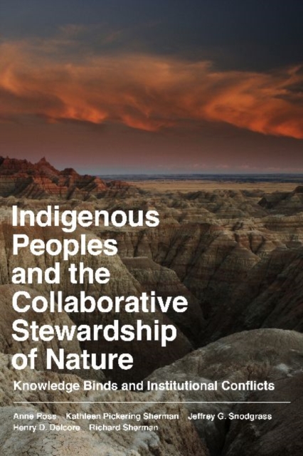 Indigenous Peoples and the Collaborative Stewardship of Nature : Knowledge Binds and Institutional Conflicts, Hardback Book