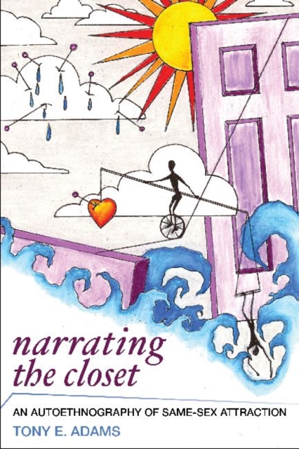 Narrating the Closet : An Autoethnography of Same-Sex Attraction, Paperback / softback Book