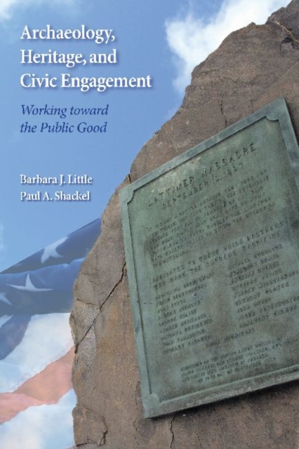 Archaeology, Heritage, and Civic Engagement : Working toward the Public Good, Hardback Book