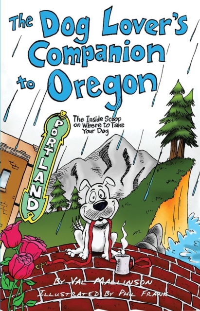 The Dog Lover's Companion to Oregon : The Inside Scoop on Where to Take Your Dog, Paperback / softback Book