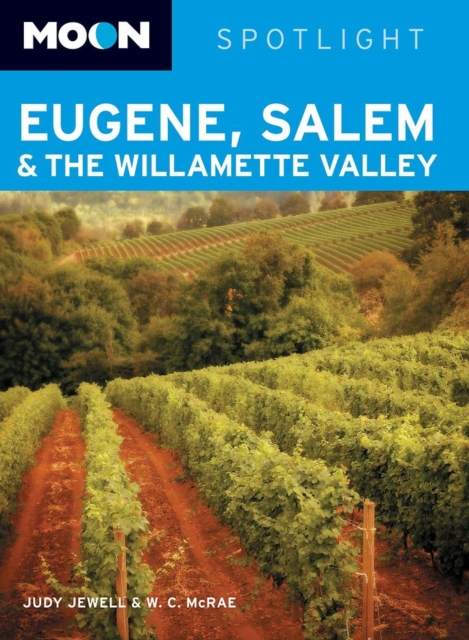 Moon Spotlight Eugene, Salem and the Willamette Valley, Paperback / softback Book