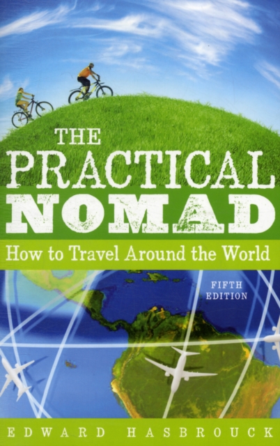The Practical Nomad : How to Travel Around the World, Paperback / softback Book