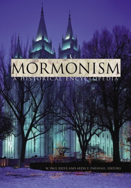 Mormonism : A Historical Encyclopedia, Hardback Book