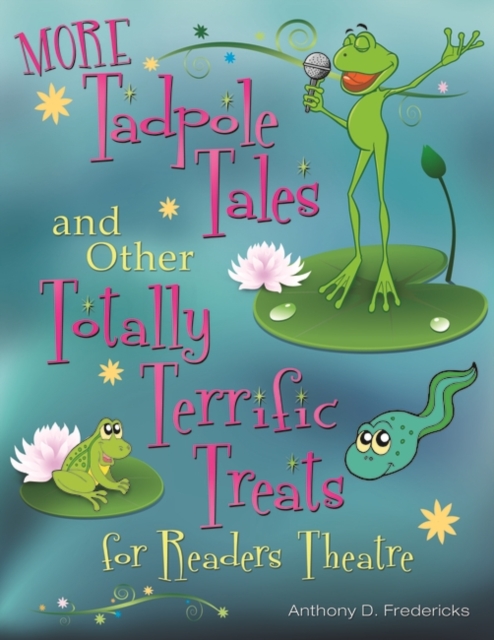 MORE Tadpole Tales and Other Totally Terrific Treats for Readers Theatre, Paperback / softback Book