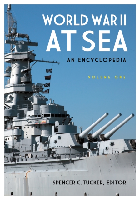 World War II at Sea : An Encyclopedia [2 volumes], PDF eBook