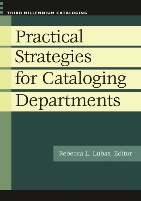 Practical Strategies for Cataloging Departments, Paperback / softback Book