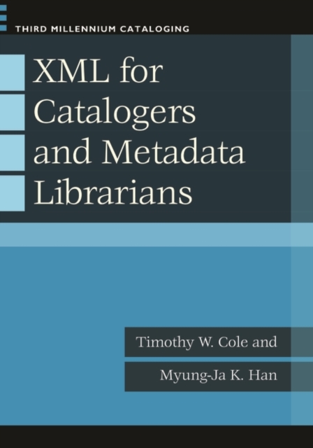 XML for Catalogers and Metadata Librarians, Paperback / softback Book