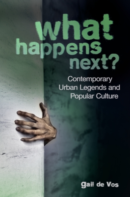 What Happens Next? : Contemporary Urban Legends and Popular Culture, Paperback / softback Book