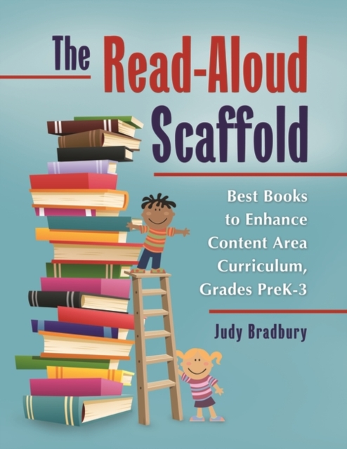 The Read-Aloud Scaffold : Best Books to Enhance Content Area Curriculum, Grades Pre-K-3, Paperback / softback Book