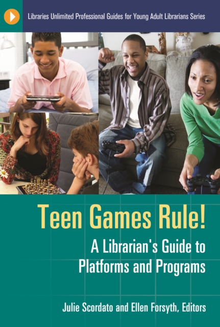 Teen Games Rule! : A Librarian's Guide to Platforms and Programs, PDF eBook