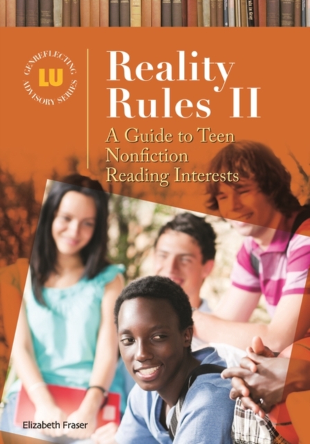 Reality Rules II : A Guide to Teen Nonfiction Reading Interests, Hardback Book