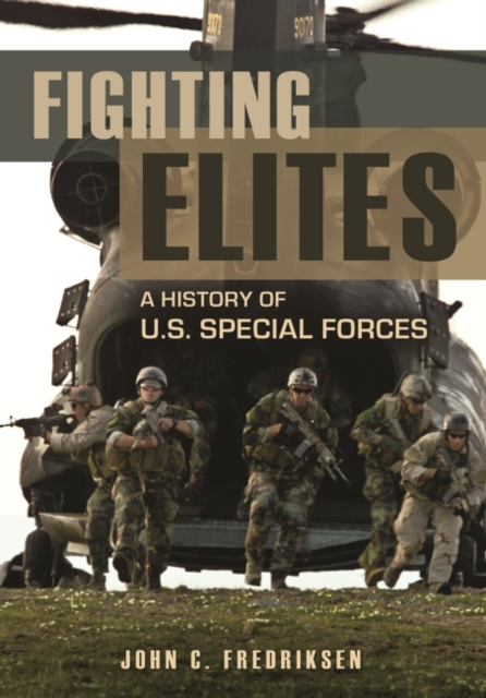 Fighting Elites : A History of U.S. Special Forces, Hardback Book