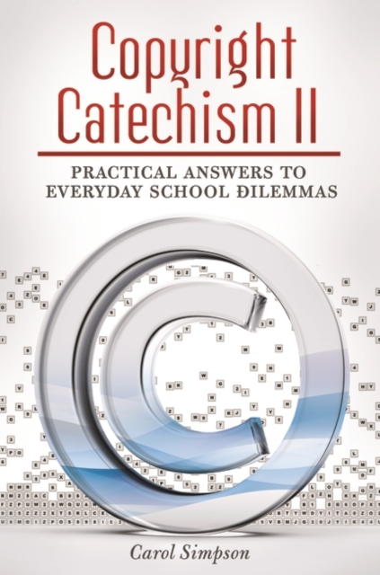 Copyright Catechism II : Practical Answers to Everyday School Dilemmas, Paperback / softback Book