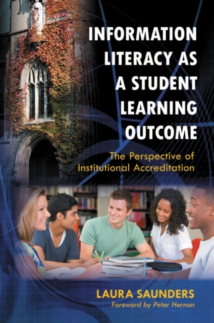 Information Literacy as a Student Learning Outcome : The Perspective of Institutional Accreditation, Paperback / softback Book