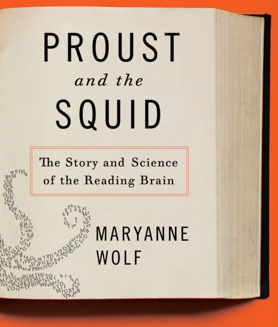 Proust and the Squid : The Story and Science of the Reading Brain, CD-Audio Book