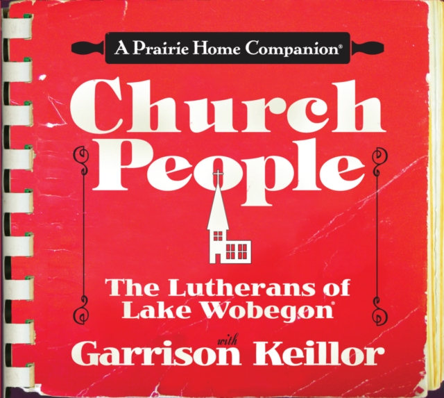 Church People : The Lutherans of Lake Wobegon, CD-Audio Book