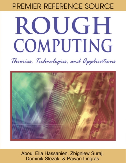 Rough Computing : Theories, Technologies and Applications, Hardback Book