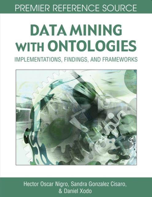 Data Mining with Ontologies : Implementations, Findings and Frameworks, Hardback Book