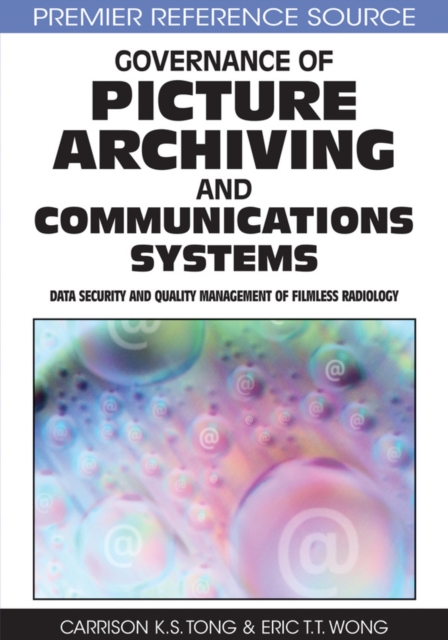 Governance of Picture Archiving and Communications Systems: Data Security and Quality Management of Filmless Radiology, PDF eBook