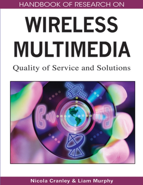 Handbook of Research on Wireless Multimedia : Quality of Service and Solutions, Hardback Book