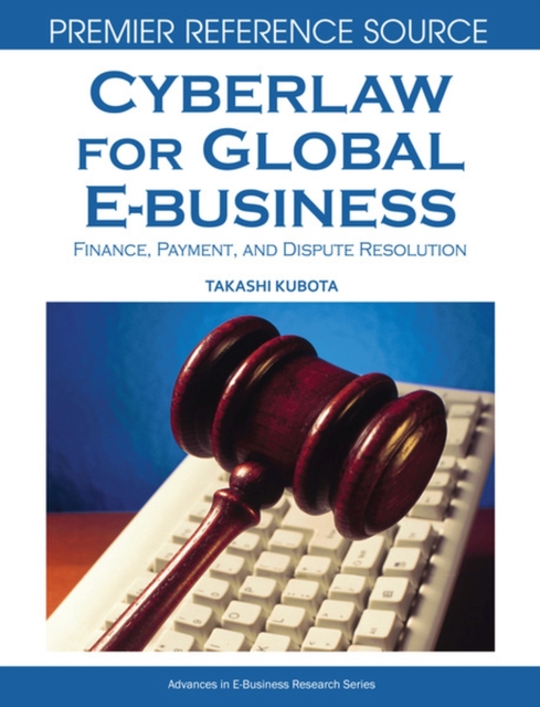 Cyberlaw for Global E-business : Finance, Payment and Dispute Resolution, Hardback Book